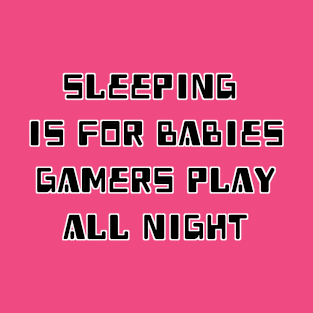 Gamers Play All Night T-Shirt