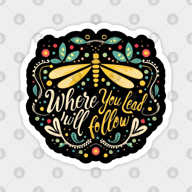 Where You Lead I Will Follow - Dragonfly - Typography Magnet by Fenay-Designs