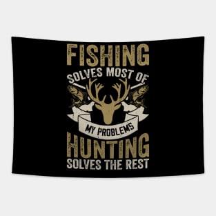 Fishing Solves Most Of My Problems Hunting Solves The Rest T shirt For Women T-Shirt Tapestry