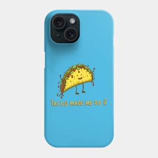 Tacos Made Me Do It Phone Case