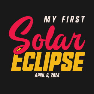 My First Total Solar Eclipse April 8, 2024 T-Shirt