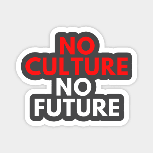 No Culture No Future Save The Art Design Magnet