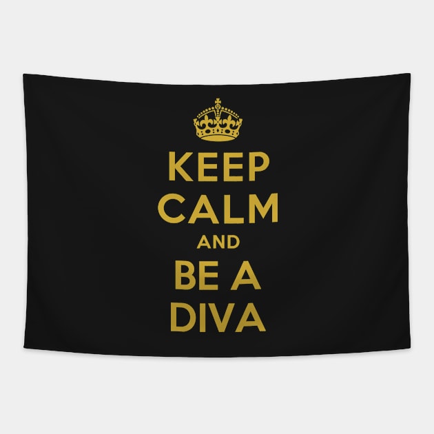 KEEP CALM AND BE A DIVA Tapestry by dwayneleandro