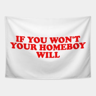 If You Won't Your Homeboy Will y2k Tapestry