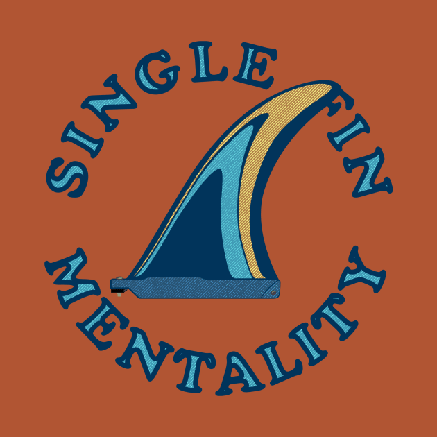 Single Fin Mentality by tenaciousva