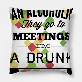 I'm Not An  Alcoholic Funny Pillow