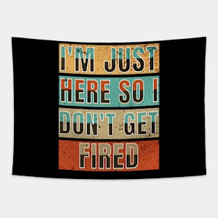 I'm Just Here So I Don't Get Fired Tapestry