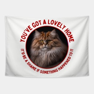 You've Got a Lovely Home It'd Be a Shame if Something Happened to It | Funny, Evil Cat Quote Tapestry