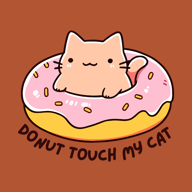 Donut Touch My Cat - Funny Kitty Donut - Kawaii Cat by TeeTopiaNovelty
