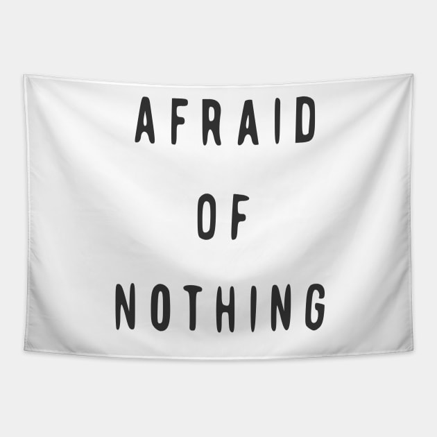 Afraid Of Nothing Tapestry by straiyan