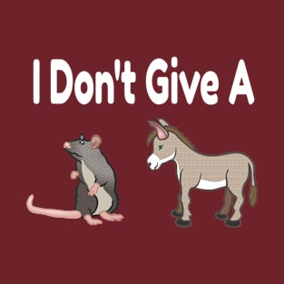 Funny I Don't Give A Rat's Ass T-Shirt