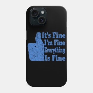 It's Fine I'm Fine Everything is Fine Phone Case