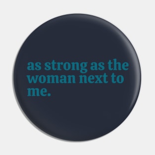 as strong as the woman next to me Pin