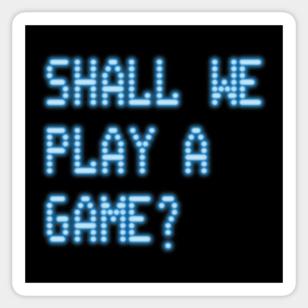 Shall We Play A Game' Sticker | Spreadshirt