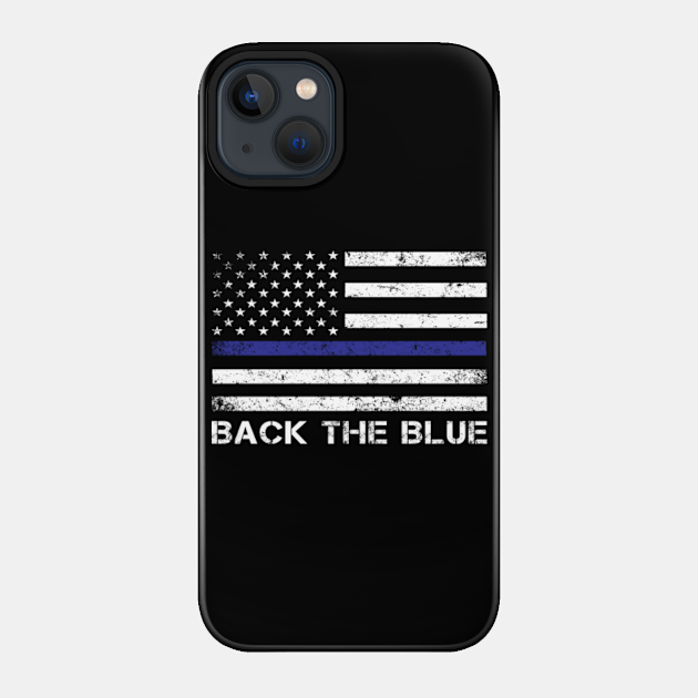 Back The Blue Police Gift - Back The Blue - Phone Case