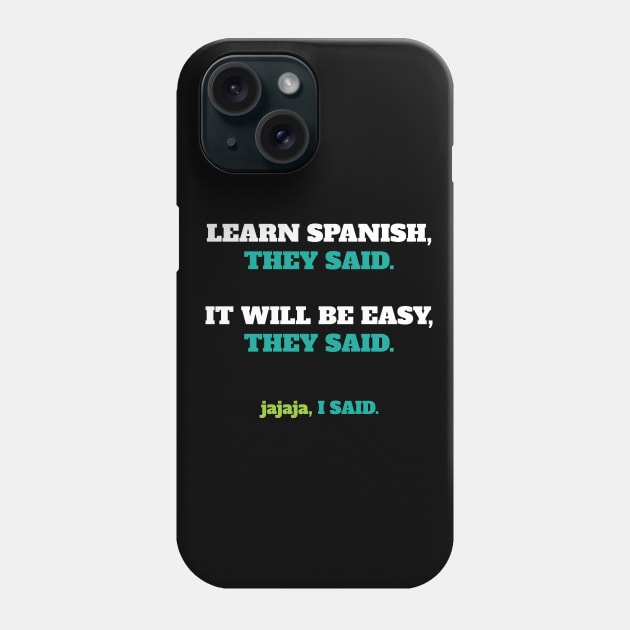 Learn Spanish, they said... Phone Case by Cherubic