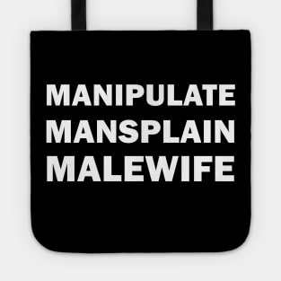 Manipulate Mansplain Malewife Tote