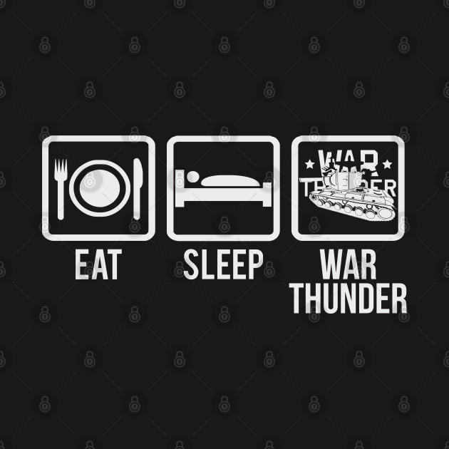 Disover Eat, Sleep, War Thunder - War Thunder - T-Shirt