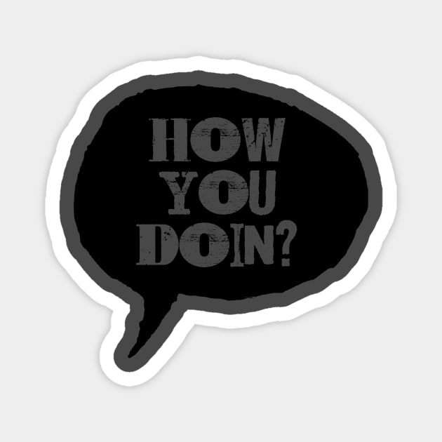 How You Doin Magnet by lunabelleapparel