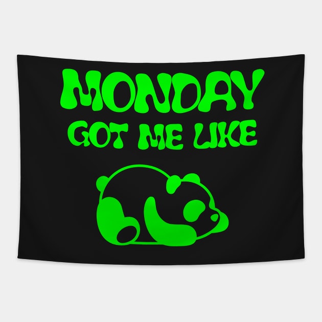 MONDAY GOT ME LIKE PANDA-FUNNY LAZY PANDA- FUNNY SHIRT Tapestry by YOUNESS98