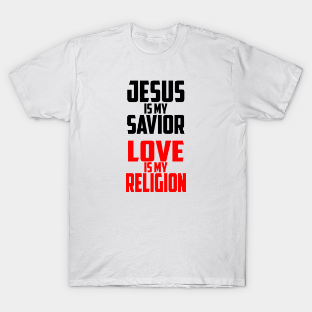 love is my religion t shirt