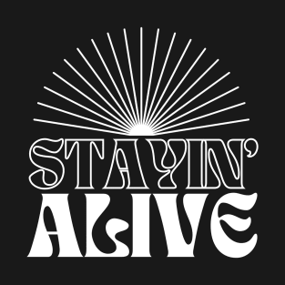 Stayin' Alive in Dark Theme T-Shirt