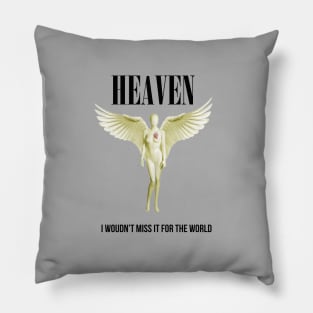 Heaven, I wouldn't miss it for the world, rock band parody with black text and angel Pillow