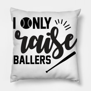 I Only Raise Ballers Baseball Pillow