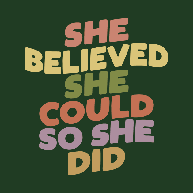 She Believed She Could So She Did in green pink purple yellow by MotivatedType