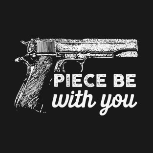 Piece be with you gun lover T-Shirt