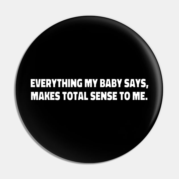 everything my baby says,makes total sense to me. funny new baby first words gift Pin by NIKA13