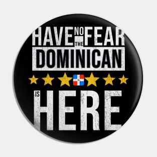 Have No Fear The Dominican Is Here - Gift for Dominican From Dominican Republic Pin