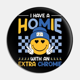 I Have A Homie With An Extra Chromie Down Syndrome Awareness Gift For Men Women Pin