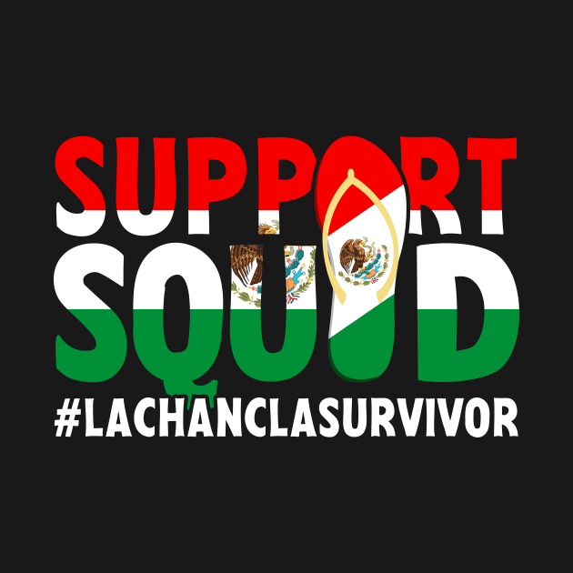 Support Squad La Chancla Survivor Mexican Mexico Flag by Alex21