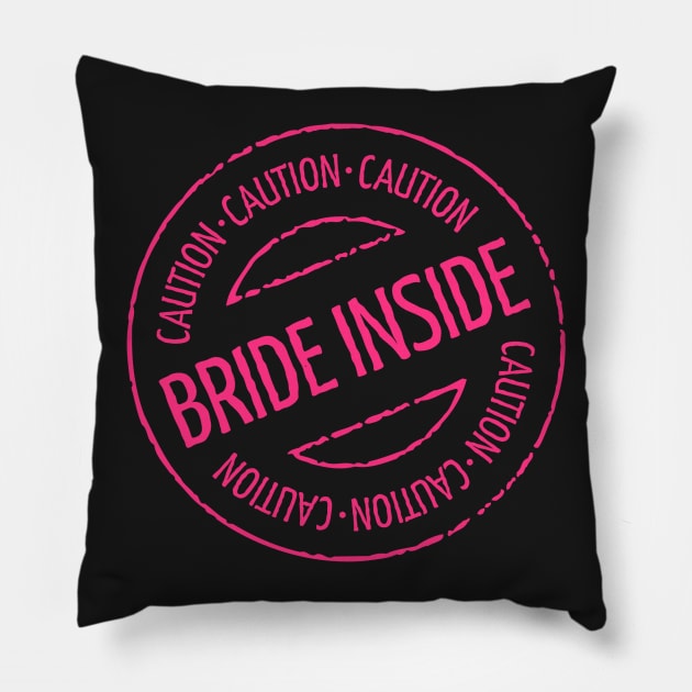 Bride Inside Caution Stamp (Hen Party / Neonpink) Pillow by MrFaulbaum
