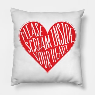 Scream Inside Your Heart Pillow