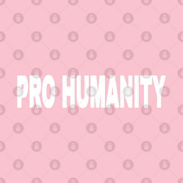 PRO HUMANITY - White - Front by SubversiveWare