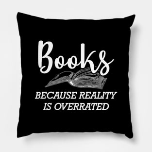 Book - Books because reality is overrated Pillow