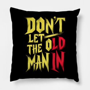 Don't let the old man in Pillow