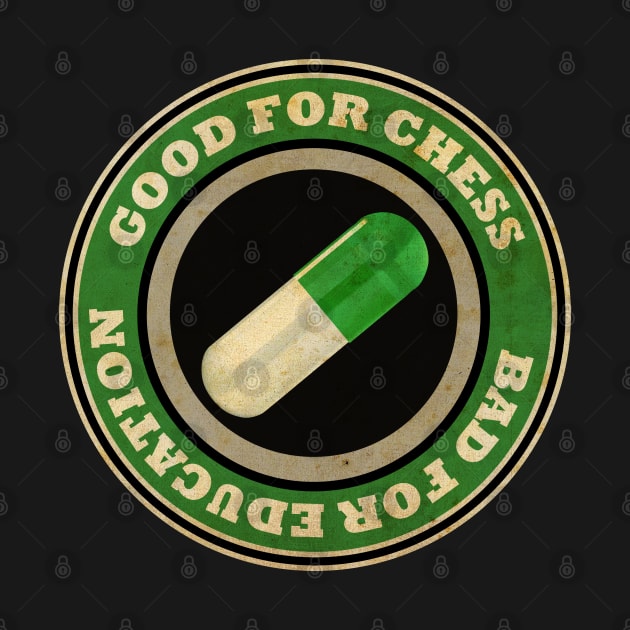Good for Chess Pill by CTShirts