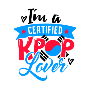 I'M A CERTIFIED KPOP LOVER T-Shirt