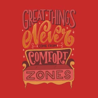 Great Things Never Come From Comfort Zones T-Shirt