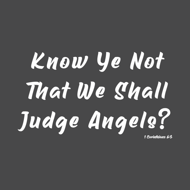 Judge Angels Christian Shirt 1 Corinthians 6:3 Bible Verse by Terry With The Word