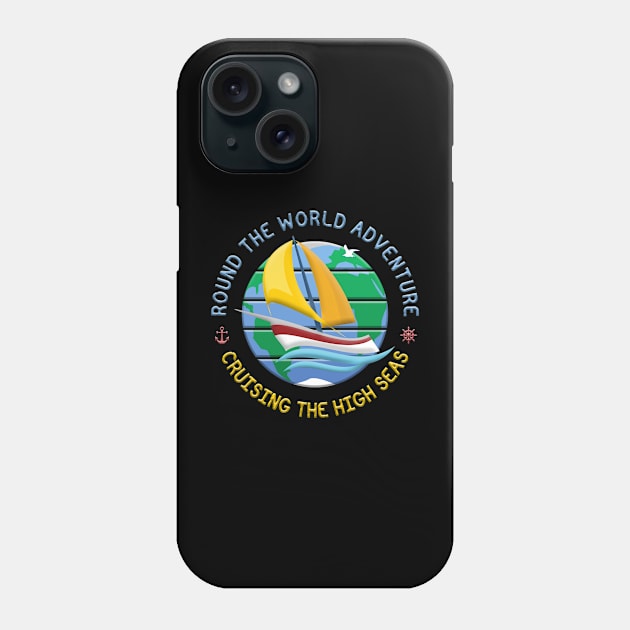 Cruising The High Seas - Round The Globe Sailing Adventure Phone Case by funfun