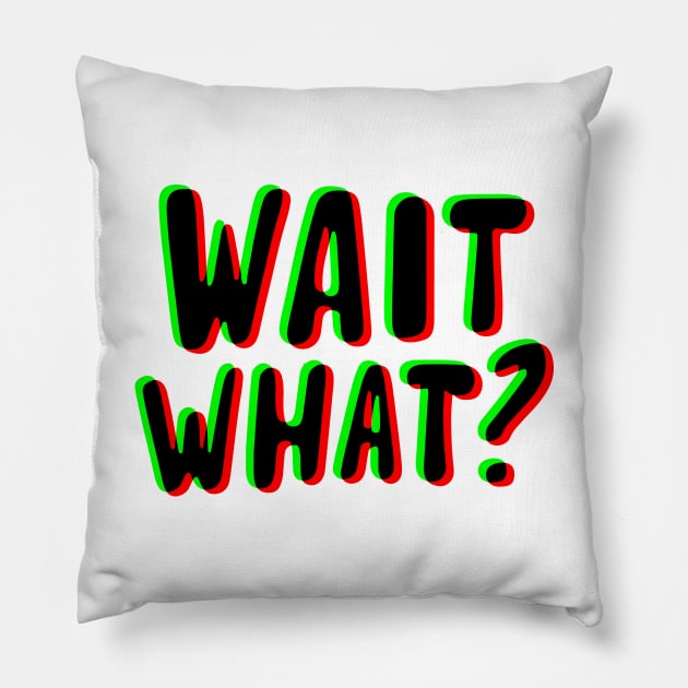 wait what ? Pillow by CreativeSage