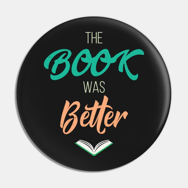 The Book Was Better Funny Literary Pin by GDLife