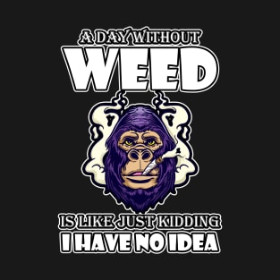 A Day Without Weed Is Like Cannabis Weed Smoking T-Shirt