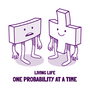 LIVING LIFE ONE PROBABILITY AT A TIME T-Shirt