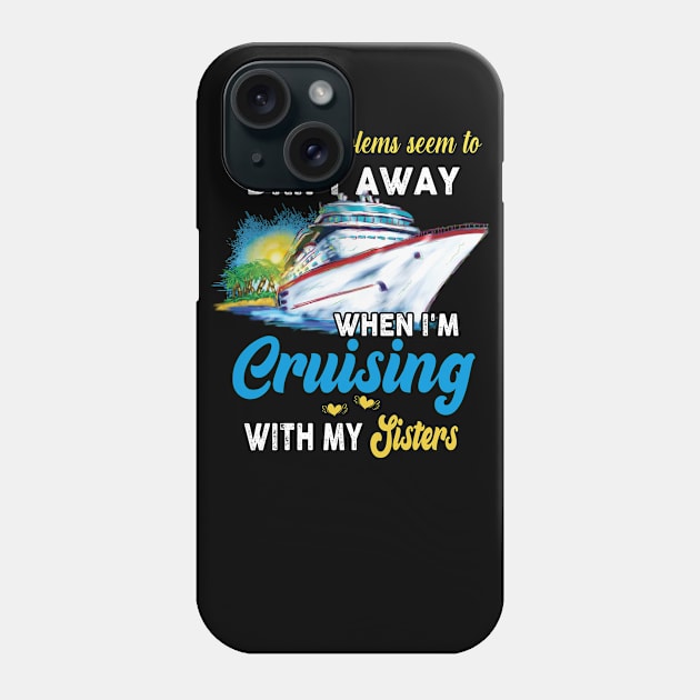 All My Problems Seem To Drift Away When I'm Cruising With My Sisters Phone Case by Thai Quang