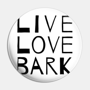 Live Love Bark Pin